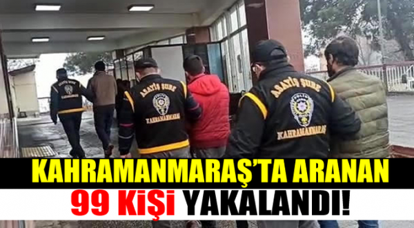 Kahramanmaraş'ta aranan kişilere operasyon: 99 gözaltı