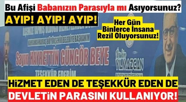 Kahramanmaraş'ı Türkiye'ye mahcup eden Hayrettin Güngör'e teşekkür afişi tepki topluyor