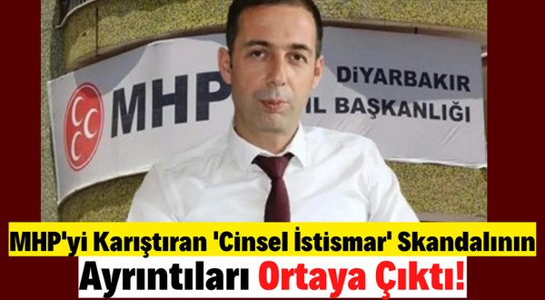 MHP Diyarbakır İl Başkanı Cinsel İstismar Suçundan Tutuklanmıştı! Mağdurun Anlattıkları Şoke Etti!