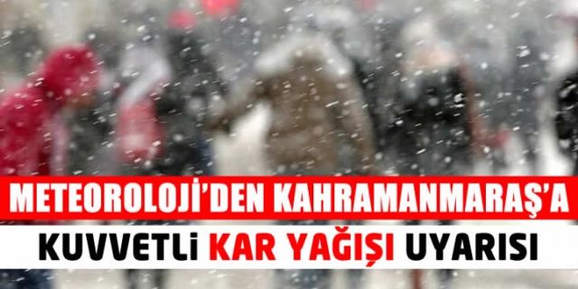 Kahramanmaraş'a kuvvetli kar yağışı uyarısı 18 Ocak 2021