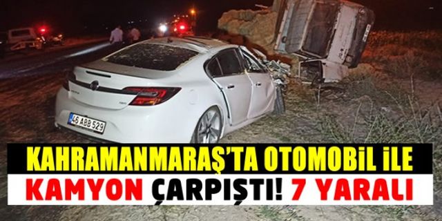 Kahramanmaraş'ta otomobil ile kamyon çarpıştı: 7 yaralı