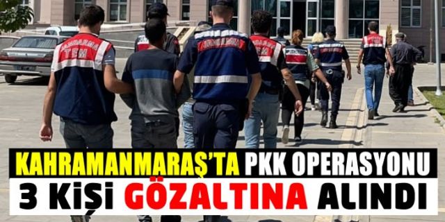 Kahramanmaraş’ta PKK/KCK operasyonunda 3 kişi gözaltına alındı
