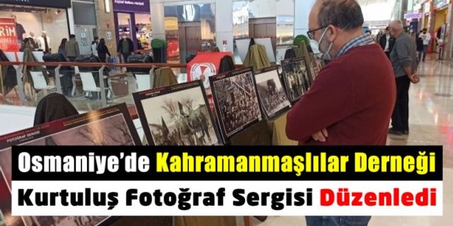 Osmaniye'de, Kahramanmaraşlılar Derneği Kurtuluş Fotoğraf Sergisi Düzenledi