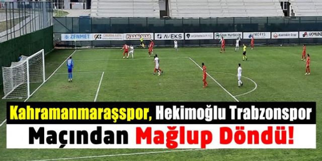 Kahramanmaraşspor, Hekimoğlu Trabzonspor Karşılaşmasından Eli Boş Döndü!