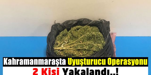 Kahramanmaraş'ta Uyuşturucu Operasyonu: 945 Gr Esrar Ele Geçirildi!