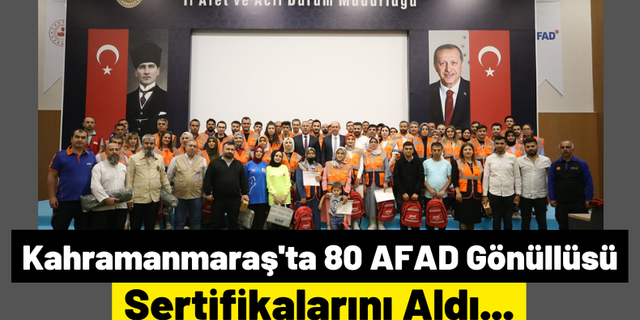 Kahramanmaraş'ta AFAD Gönüllüleri Sertifikalarını Düzenlenen Törenle Aldı