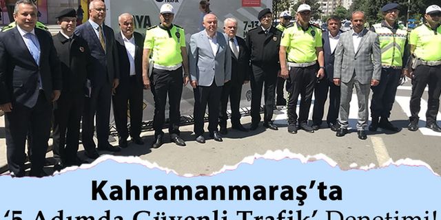 Kahramanmaraş'ta Vali Coşkun'un katılımıyla 'Yayalar için 5 adımda güvenli trafik' uygulaması gerçekleştirildi