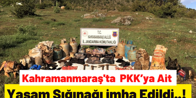 Kahramanmaraş'ta PKK Terör Örgütüne Ait Yaşam Sığınağı İmha Edildi!