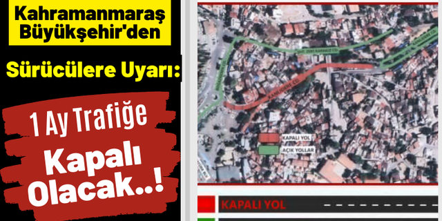 Kahramanmaraş Büyükşehir'den Sürücülere Uyarı: 28 Haziran'a Kadar Trafiğe Kapalı Olacak!