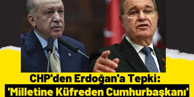 CHP'den Erdoğan'a Tepki: Erdoğan'a Tepki: 'Milletin vergisiyle Saray'da yaşayıp millete sürtük diyecek kadar zavallı'