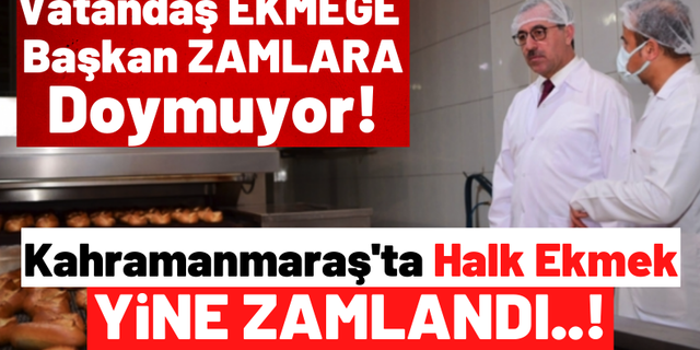 Kahramanmaraş'ta Halk Ekmeğe Dev Zam: Artık 2.5 Liradan Satılacak!