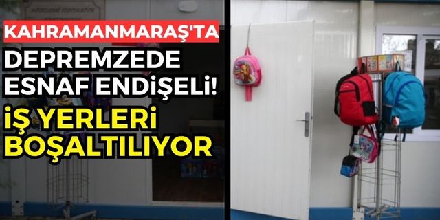 Kahramanmaraş'ta Depremzede Esnafın Geçim Kaynağı Konteyner Çarşılar Boşaltılıyor!