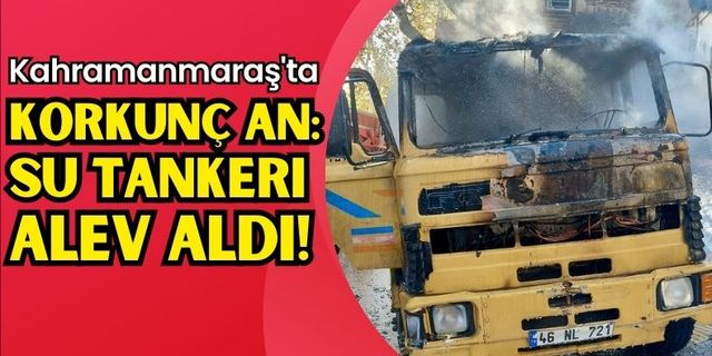 Kahramanmaraş'ta Tanker Alev Aldı: Sürücü Son Anda Kaçtı!