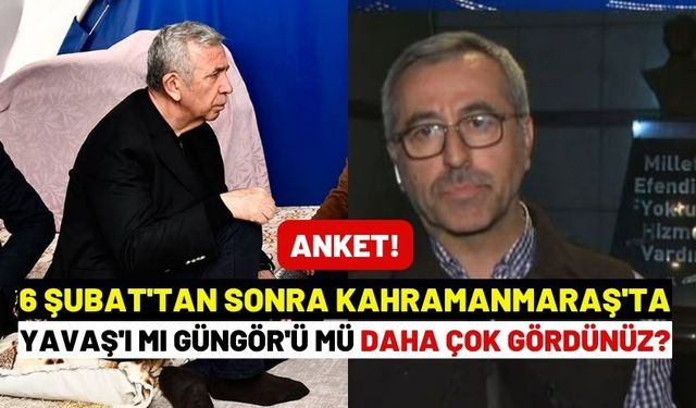 6 Şubat depreminden sonra Kahramanmaraş'ta Hayrettin Güngör'ü mü daha çok gördünüz Mansur Yavaş'ı mı?