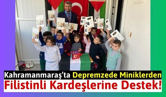 Kahramanmaraş'ta Depremzede Miniklerden Filistin'e Destek!