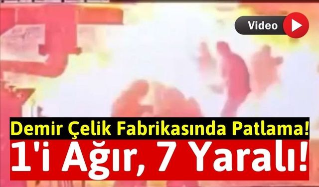 Hatay'da Fabrikada Patlama: 7 İşçi Yaralandı!