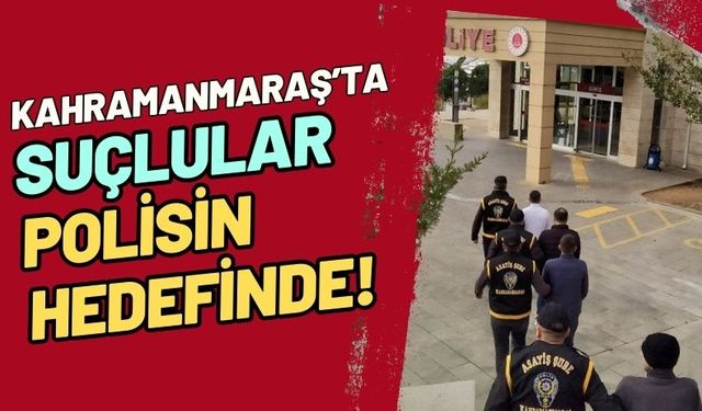 Kahramanmaraş Polisinden Operasyon: 68 Suçlu Tutuklandı!