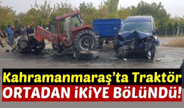 Kahramanmaraş'ta Traktör Hafif Ticari Araçla Çarpıştı: 1 Yaralı!