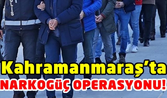 Kahramanmaraş Dahil 44 İlde Eş Zamanlı Uyuşturucu Operasyonu!