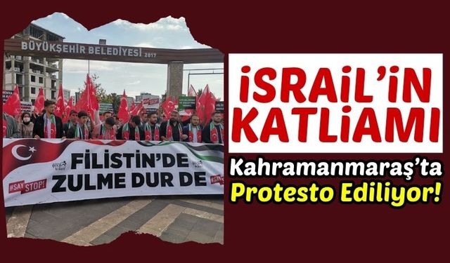 Kahramanmaraş'ta Filistin Halkına Destek Yürüyüşü Düzenlendi!