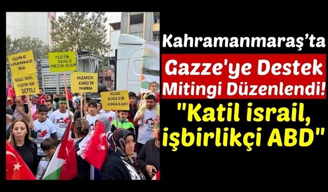 Kahramanmaraş Halkı Gazze'ye Destek İçin Yürüdü!