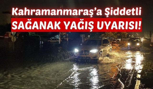 MGM Uyardı: Kahramanmaraş'a Şiddetli Sağanak Yağış Geliyor!