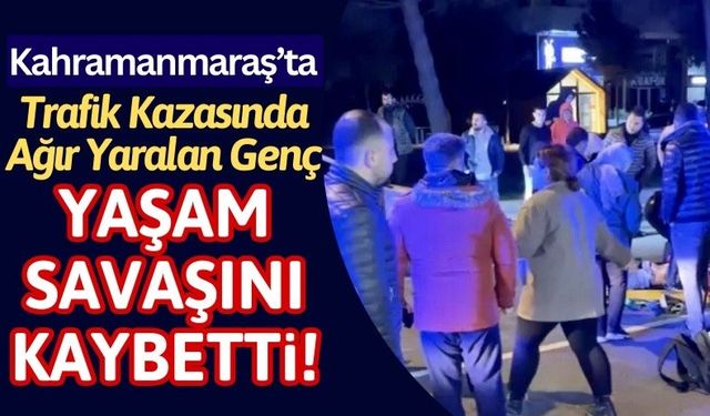 Kahramanmaraş'ta Otomobilin Çarptığı 15 Yaşındaki Genç Hayatını Kaybetti!