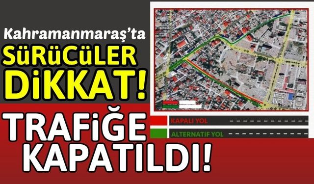 Kahramanmaraş'ta Yol Çalışması: 5 Aralık'a Kadar Kapatıldı!