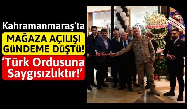 Kahramanmaraş'ta Mağaza Açılışında, Generalin Kurdele Tutması Tepki Çekti!