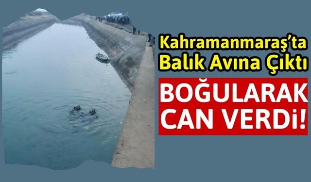 Kahramanmaraş'ta Tekne Ters Döndü, 1 Kişi Boğularak Can Verdi!