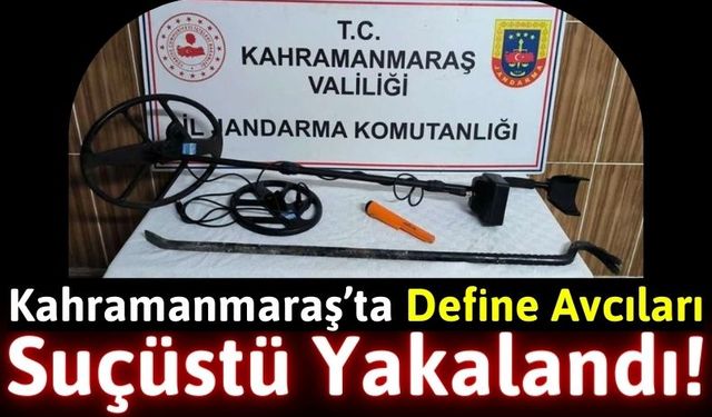 Kahramanmaraş'ta Define Kazısı Yapan 3 Kişi Yakalandı!