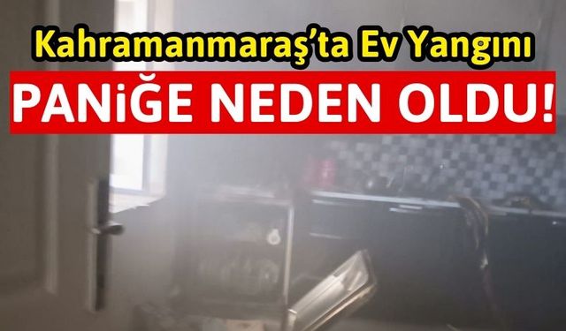 Kahramanmaraş'ta Bir Evin Mutfağı Alevlere Teslim Oldu!