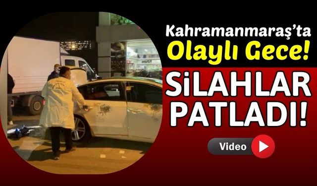 Kahramanmaraş'ta Sokak Ortasında Silahlı Çatışma: 1 Yaralı!