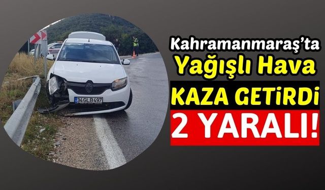 Kahramanmaraş'ta Bariyere Çarpan Otomobildeki 2 Kişi Yaralandı!