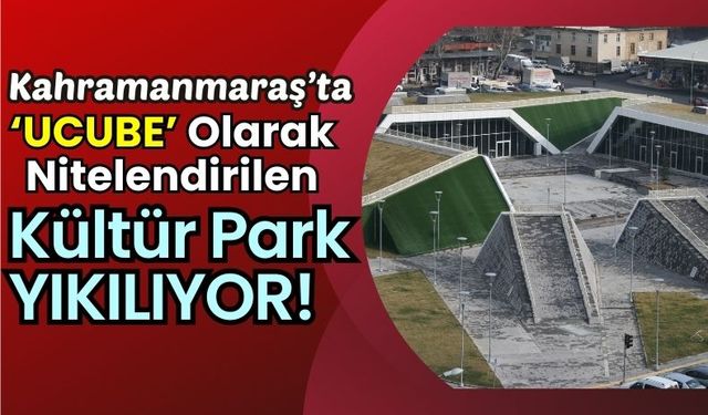 Kahramanmaraş'ta Kültür Park Binası 10 Yıl Sonra Yıkılıyor!