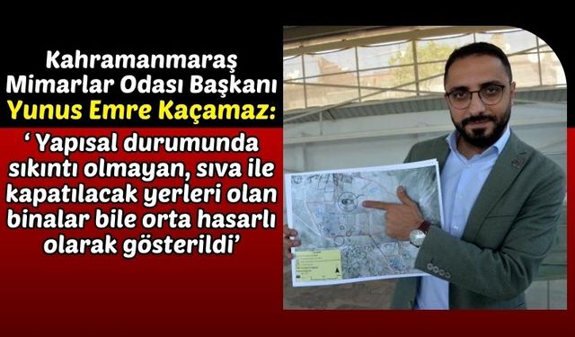 Yunus Emre Kaçamaz: 'Kahramanmaraş'ta Orta Hasarlı Binalar Yeniden İncelensin'