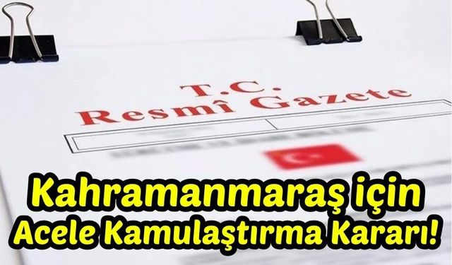 Kahramanmaraş'ta Enerji Üretimi İçin Acele Kamulaştırma Kararı Verildi!