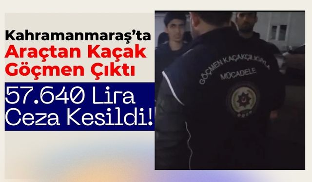 Kahramanmaraş'ta Kaçak Göçmen Operasyonu: 4 Kişi Sınır Dışı Edilecek!