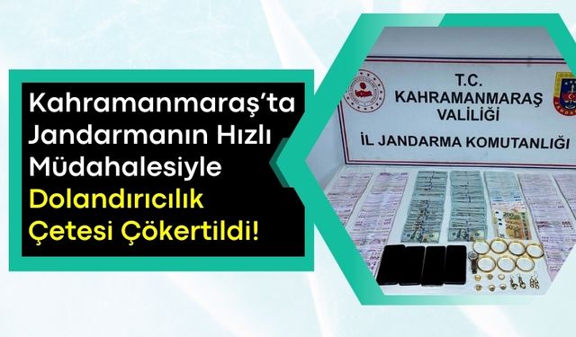 Kahramanmaraş'ta Yabancı Uyruklu Dolandırıcılık Çetesi Çökertildi!