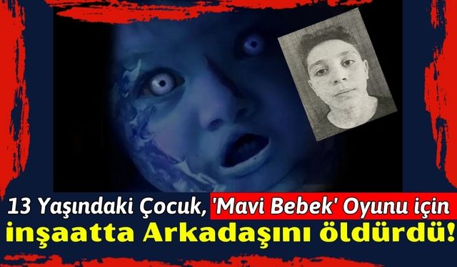 Mavi Bebek Faciası: 13 Yaşındaki Çocuk Arkadaşını Bıçaklayarak Öldürdü!