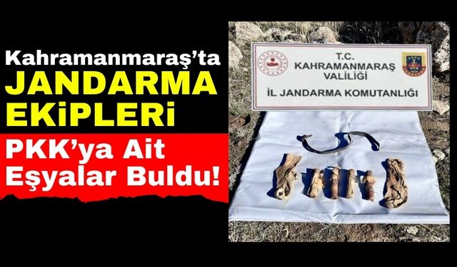 Kahramanmaraş'ta PKK'ya Ait Eşyalar Ele Geçirildi!