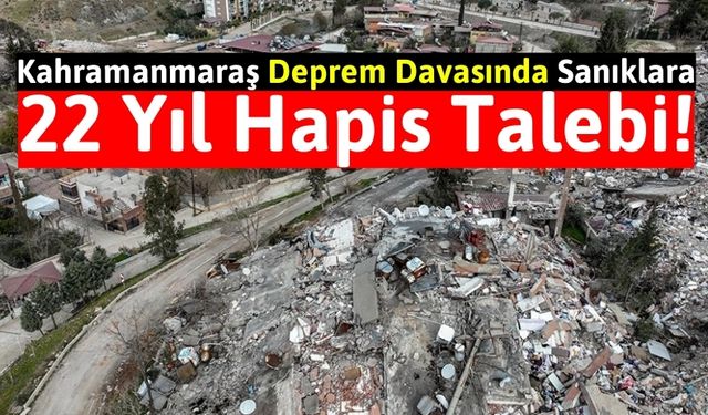 Kahramanmaraş'ta Deprem Davası: Sanıklar Hapisle Yargılanacak!