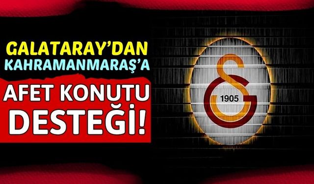 Galatasaray Kulübü Kahramanmaraş'a 100 Afet Konutu Yapacak!