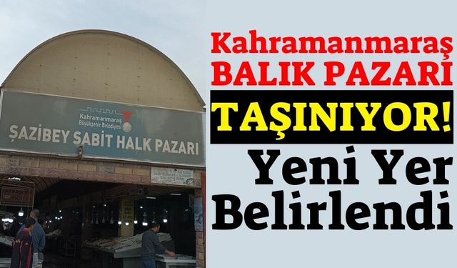 Kahramanmaraş Balık Pazarı Deprem Sonrası Yeniden Konumlanıyor!