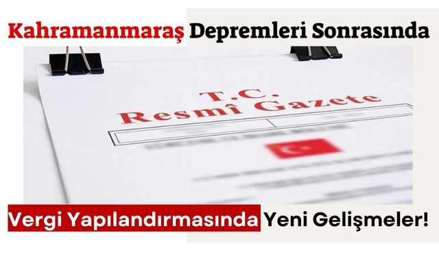 Resmen Açıklandı: Kahramanmaraş'ta Süre Uzatıldı, Taksitler Ertelendi!