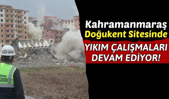 Kahramanmaraş'ta 11 Katlı Binalar 700 Kilogram Patlayıcı İle Yerle Bir Oldu!