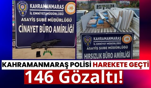 Kahramanmaraş Polisinden Suçlulara Operasyon: 146 Gözaltı ve 42 Tutuklama!