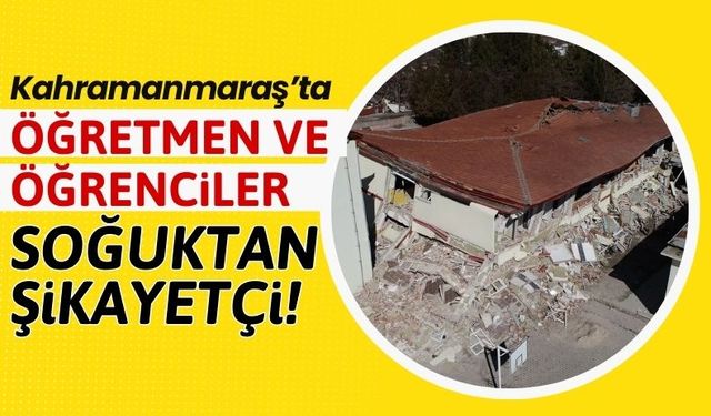 Kahramanmaraş'ta Okullar Isınma Sorunlarına Çözüm Bekliyor!