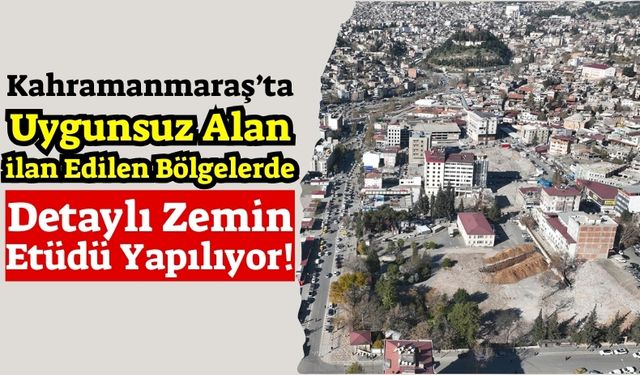 Güngör: Kahramanmaraş'ta Zemin Etüt Çalışmaları Devam Ediyor!