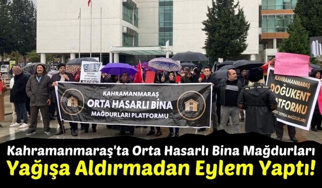 Kahramanmaraş'ta Orta Hasarlı Bina Mağdurları Hak Arayışında!